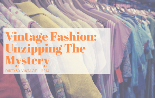 Unzipping The Mystery - Dirty30 Vintage